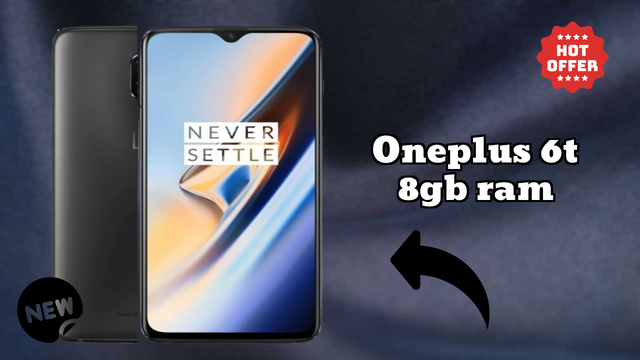 OnePlus 6T 8GB RAM at ₹31,900 - Best Deal Available Now