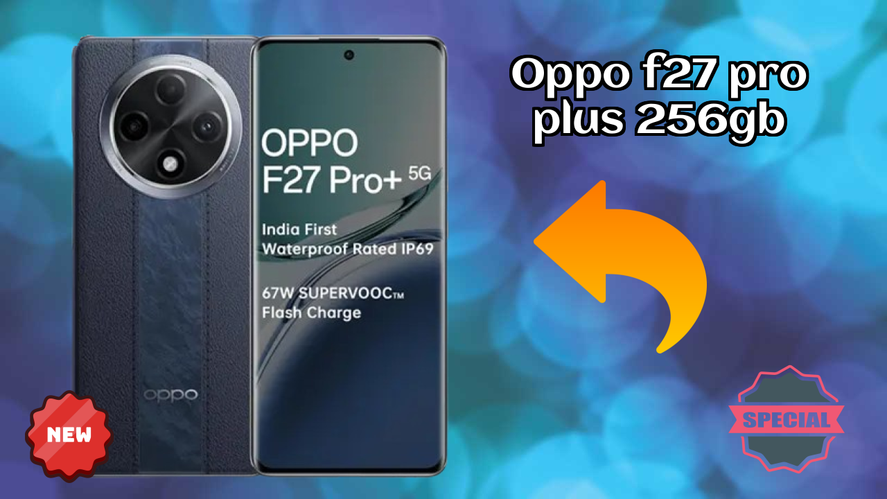 OPPO F27 Pro Plus 256GB at ₹23,999 - Complete Specifications List