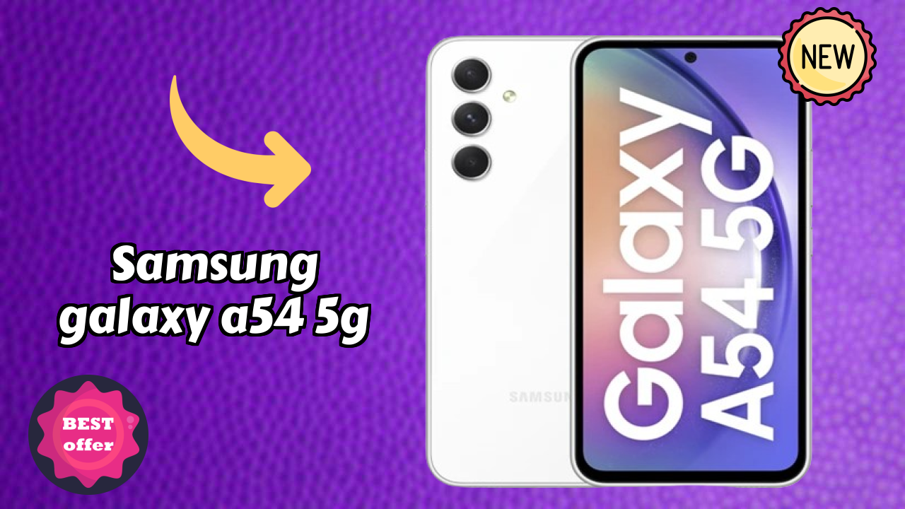 Samsung Galaxy A54 5G vs Samsung: Which Offers Better Features?