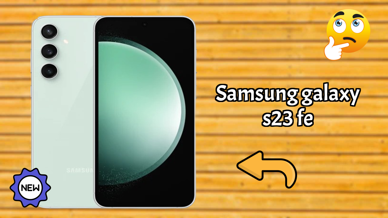 Samsung Galaxy S23 FE vs Competitors: Best Budget Phone